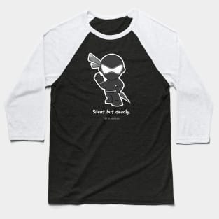 Silent but deadly x I'M A NINJA Baseball T-Shirt